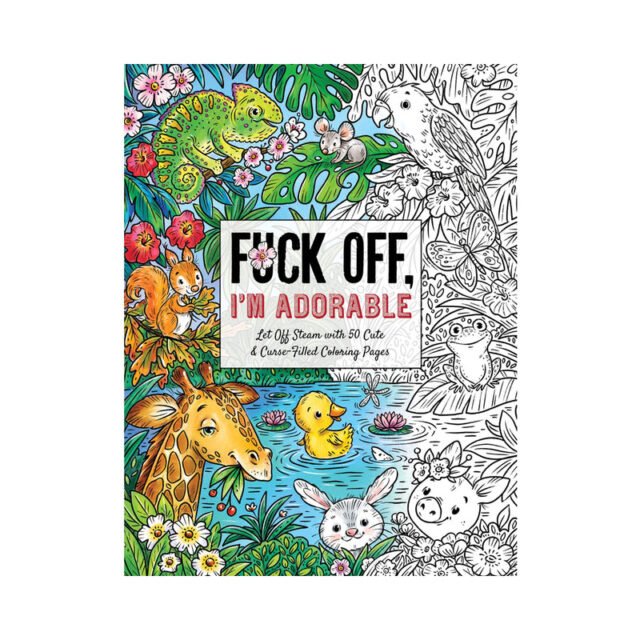 Fuck Off, I'm Adorable Coloring Book